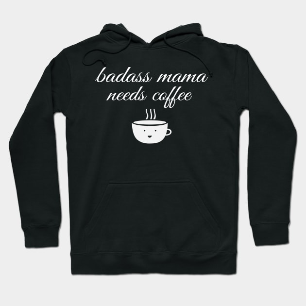 Badass Mama Needs Coffee Funny Coffee T-Shirt Hoodie by Happy - Design